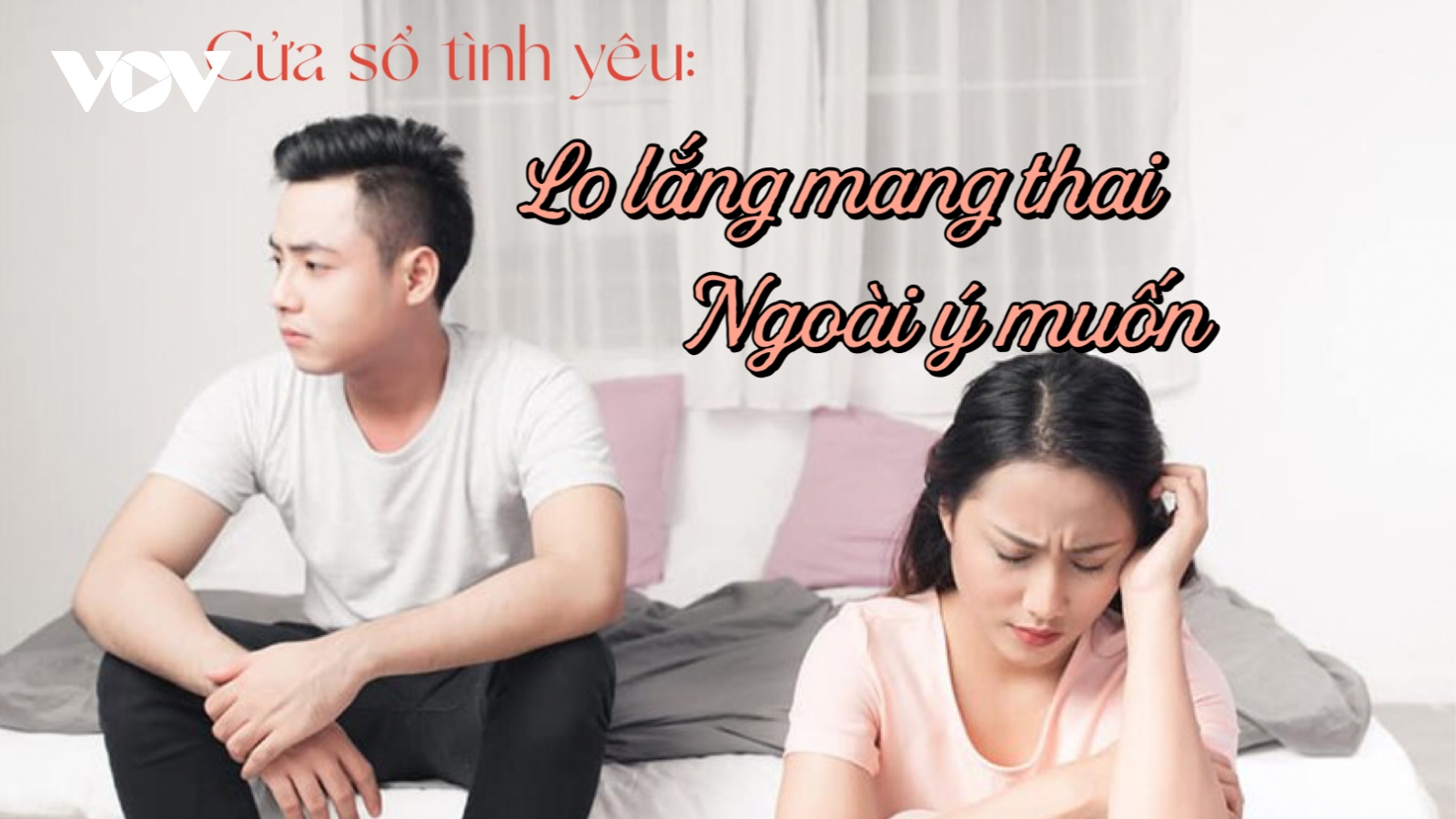 Lo lắng mang thai ngoài ý muốn